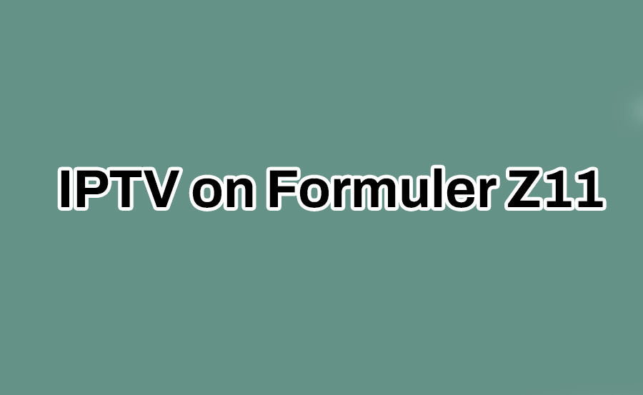 Step-by-Step Guide: Setting Up IPTV on Your Formuler Z11 Box
